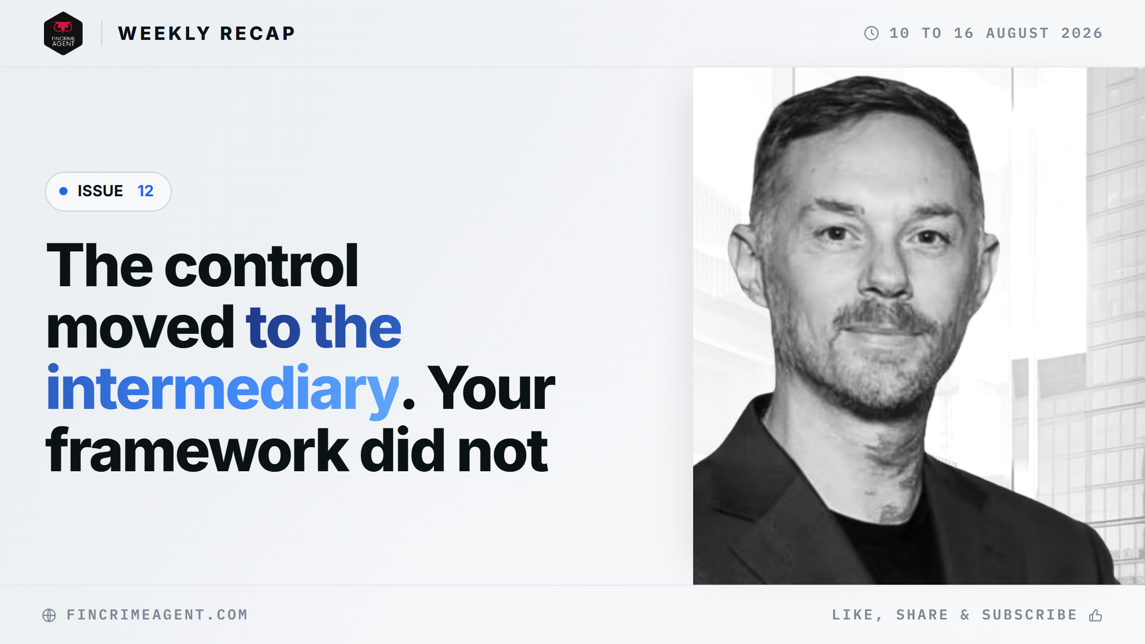 FinCrime Intelligence Weekly - Issue 12: The control moved to the intermediary. Your framework did not