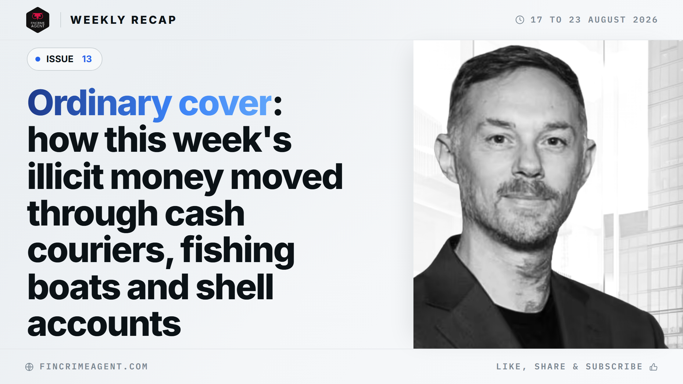 FinCrime Intelligence Weekly - Issue 13: Ordinary cover: how this week's illicit money moved through cash couriers, fishing boats and shell accounts