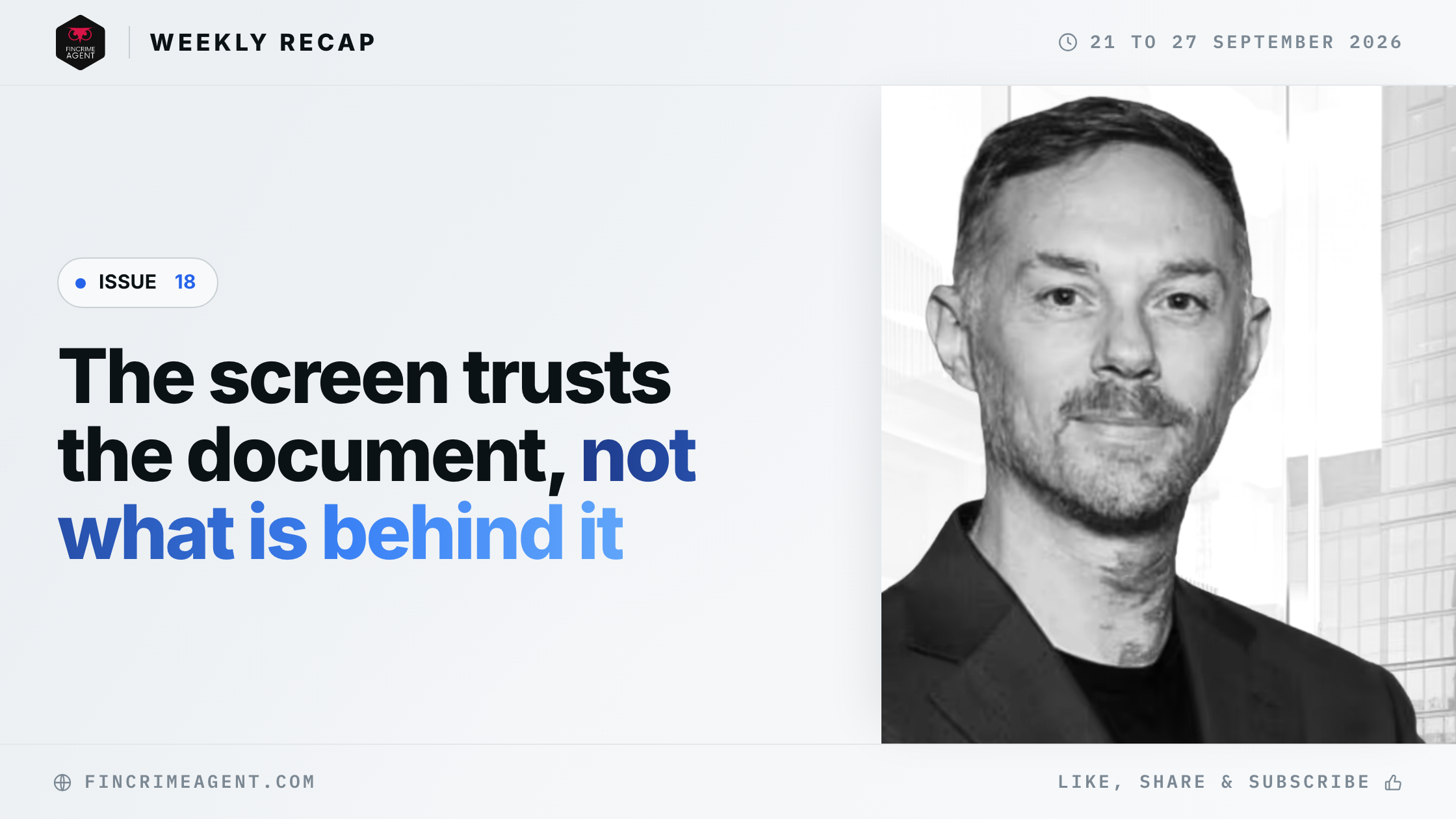 FinCrime Intelligence Weekly - Issue 18: The screen trusts the document, not what is behind it