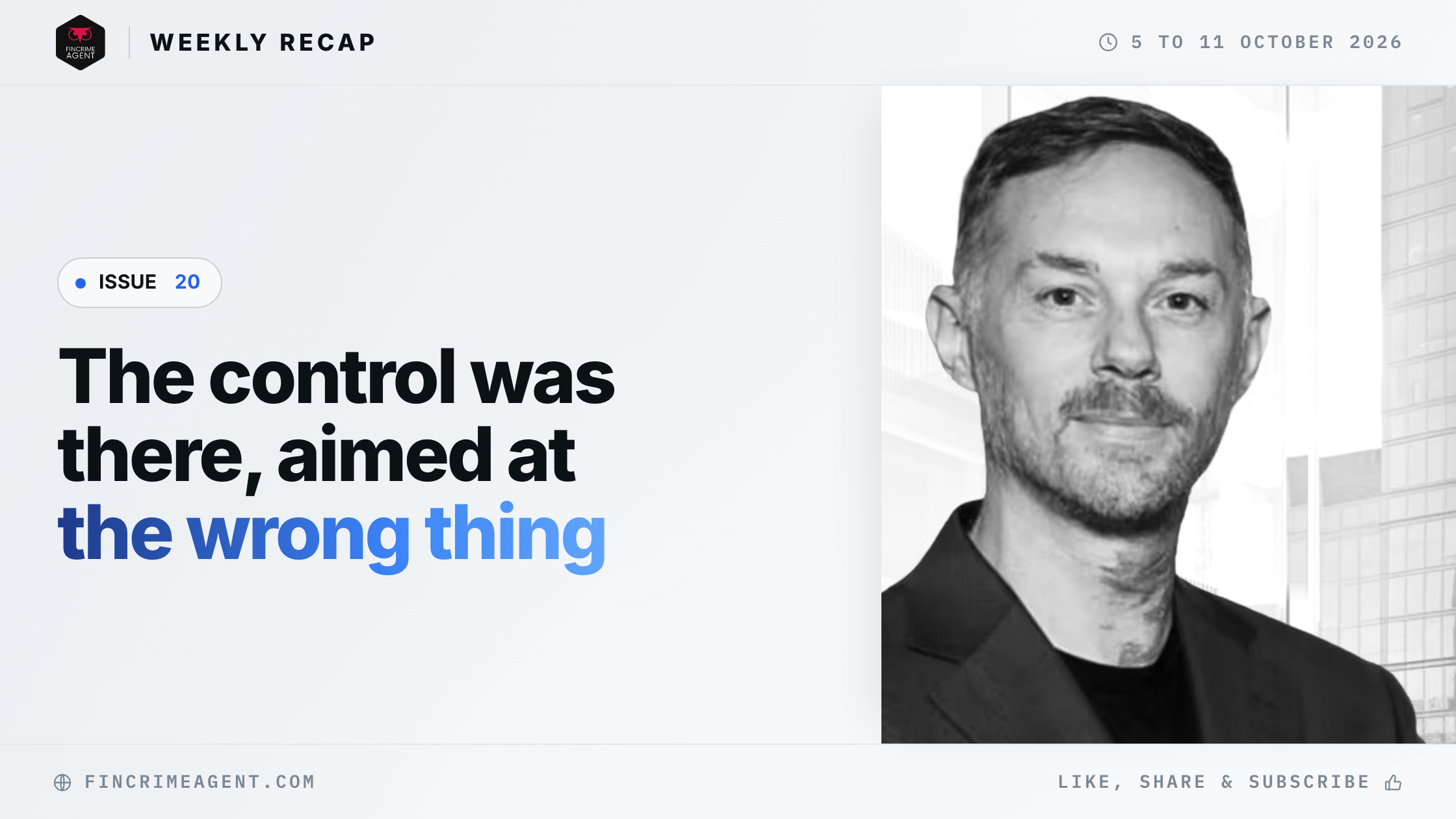 FinCrime Intelligence Weekly - Issue 20: The control was there, aimed at the wrong thing