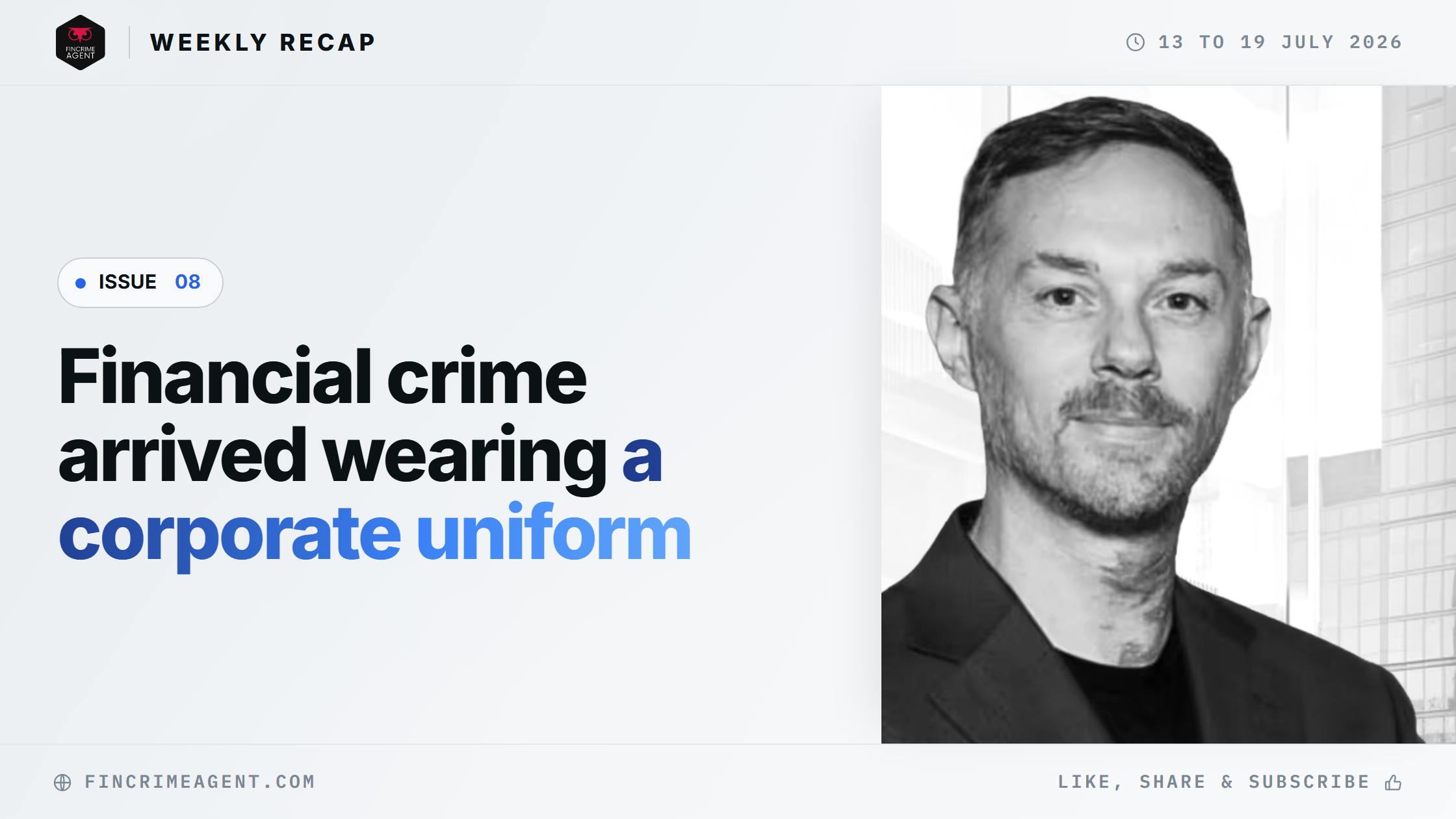 FinCrime Intelligence Weekly - Issue 8: Financial crime arrived wearing a corporate uniform