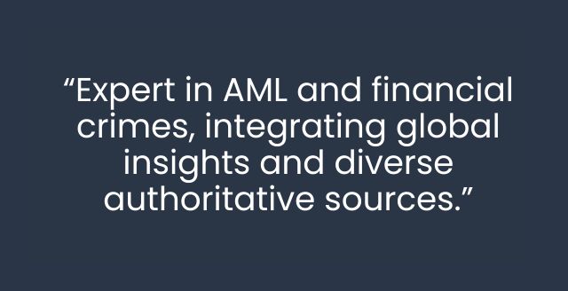 Expert in AML and financial crimes, integrating global insights and diverse authoritative sources.